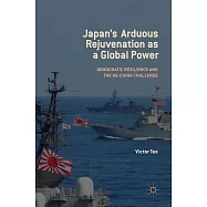 Japan&rsquo;s Arduous Rejuvenation As a Global Power: Democratic Resilience and the US-China Challenge