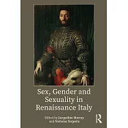Sex, Gender and Sexuality in Renaissance Italy