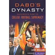 Dabo’s Dynasty: Clemson’s Rise to College Football Supremacy