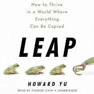 Leap: How to Thrive in a World Where Everything Can Be Copied