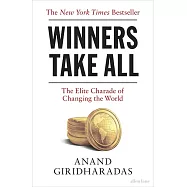 Winners Take All: The Elite Charade of Changing the World