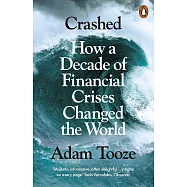 Crashed: How a Decade of Financial Crises Changed the World