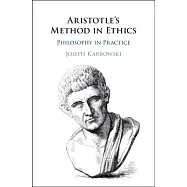 Aristotle’s Method in Ethics: Philosophy in Practice