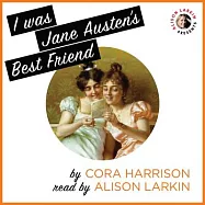 I Was Jane Austen’s Best Friend