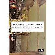 Housing Shaped by Labour: The Architecture of Scarcity in Informal Settlements