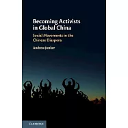 Becoming Activists in Global China: Social Movements in the Chinese Diaspora