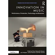 Innovation in Music: Performance, Production, Technology, and Business