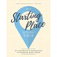 NIV Starting Place Study Bible: New International Version: An Introductory Exploration of Studying God’s Word