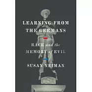 Learning from the Germans: Race and the Memory of Evil
