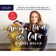 Amiga, lávate esa cara/ Girl, Wash Your Face: Deja de creer mentiras sobre quivan eres para que te conviertas en quien debervas