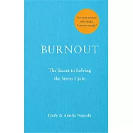 Burnout: The Secret To Solving The Stress Cycle