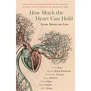 How Much the Heart Can Hold: Seven Stories on Love