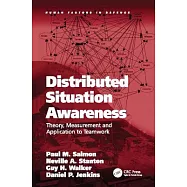 Distributed Situation Awareness: Theory, Measurement and Application to Teamwork