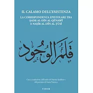 Il Calamo Dell&rsquo;esistenza: La Corrispondenza Epistolare Tra Sadr Al-Din Al-Qunawi E Nasir Al-Din Al-Tusi