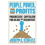 People, Power, and Profits: Progressive Capitalism for an Age of Discontent