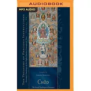 The Sacred Teachings on Severance: Essential Teachings of the Eight Practice Lineages of Tibet