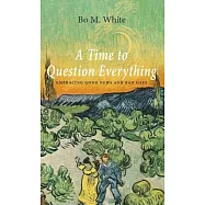 A Time to Question Everything: Embracing Good News and Bad Days