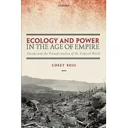 Ecology and Power in the Age of Empire: Europe and the Transformation of the Tropical World