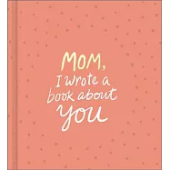 Mom, I Wrote a Book About You