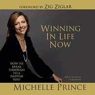 Winning in Life Now: How to Break Through to a Happier You!: Library Edition
