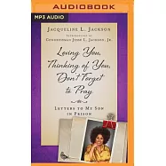 Loving You, Thinking of You, Don’t Forget to Pray: Letters to My Son in Prison