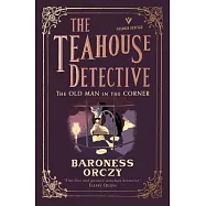 The Old Man in the Corner: The Teahouse Detective: Volume 1
