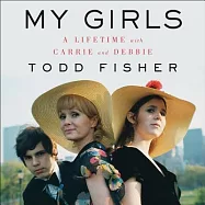 My Girls: A Lifetime With Carrie and Debbie