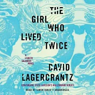 The Girl Who Lived Twice: A Lisbeth Salander Novel, Continuing Stieg Larsson&rsquo;s Millennium Series