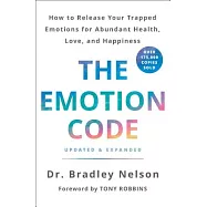 The Emotion Code: How to Release Your Trapped Emotions for Abundant Health, Love, and Happiness