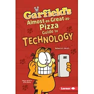 Garfield’s (R) Almost-As-Great-As-Pizza Guide to Technology
