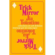 Trick Mirror: Reflections on Self-delusion