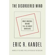 The Disordered Mind: What Unusual Brains Tell Us About Ourselves