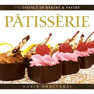The Essence of Bakery & Pastry: Pâtissèrie