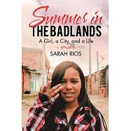 Summer in the Badlands: A Girl, a City, and a Life