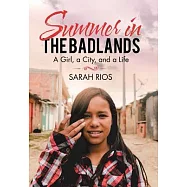 Summer in the Badlands: A Girl, a City, and a Life