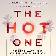 The Hot One: A Memoir of Friendship, Sex, and Murder - Library Edition