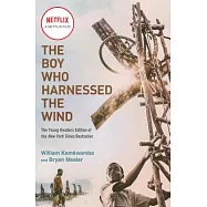 The Boy Who Harnessed the Wind (Movie Tie-In Edition): Young Readers Edition