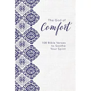 The God of Comfort: 100 Bible Verses to Soothe Your Spirit