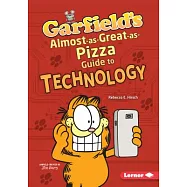 Garfield’s (R) Almost-As-Great-As-Pizza Guide to Technology