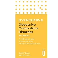 Overcoming Obsessive-compulsive Disorder: A Self-help Guide Using Cognitive Behavioural Techniques
