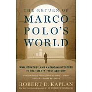 The Return of Marco Polo’s World: War, Strategy, and American Interests in the Twenty-first Century