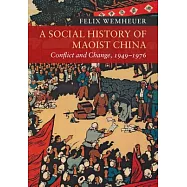 A Social History of Maoist China: Conflict and Change 1949-1976