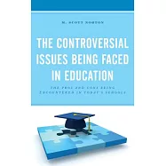 The Controversial Issues Being Faced in Education: The Pros and Cons Being Encountered in Today&rsquo;s Schools