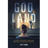God Land: A Story of Faith, Loss, and Renewal in Middle America