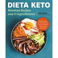 Dieta Keto / Keto Diet: Recetas Fáciles Con 5 Ingredientes / The Easy 5-Ingredient Ketogenic Diet Cookbook: Platillos bajos en c