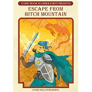 Escape from Bitch Mountain: From Comic Book Slumber Party