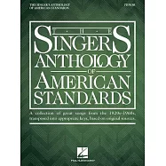 The Singer’s Anthology of American Standards: Tenor: A Collection of Great Songs from the 1920s-1960s, Transposed into Appropria