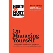 Hbr’s 10 Must Reads on Managing Yourself: With Bonus Article How Will You Measure Your Life?