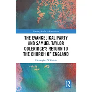 The Evangelical Party and Samuel Taylor Coleridge&rsquo;s Return to the Church of England