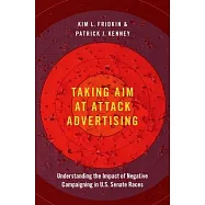Taking Aim at Attack Advertising: Understanding the Impact of Negative Campaigning in U.S. Senate Races